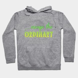 escape the ordinary Hoodie